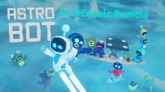 Astro Bot: Oceanic Rumble (Fanmade)