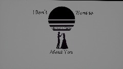 I Don't Want To Change a Thing About You