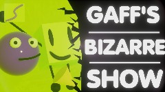 GAFF'S BIZARRE SHOW | Thumbnail