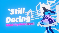 Still Dancing <colour=#c70039>[Demo]