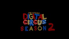 The Amazing Digital Circus Season 2 Logo Trailer