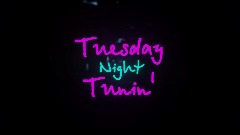 TUESDAY NIGHT TUNIN' (READ DESC)
