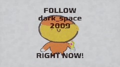 Follow dark_space2009 RIGHT NOW
