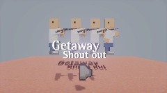 Getaway shout out Engins