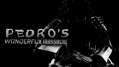 Pedro's Wonderful Massacre!