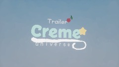 Creme universe- TRAILER