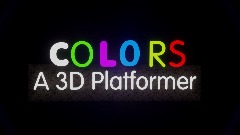 Colors, A 3D Platformer