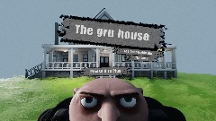 The gru house The Demo PT1