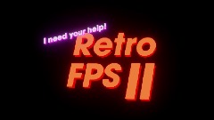 Need your help! RetroFPS2