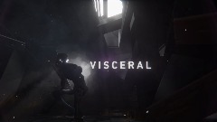 VISCERAL - currently bugged