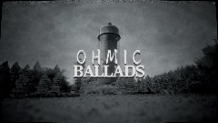 OHMIC BALLADS - EP VISUALISER