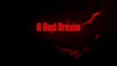 A Bad Dream