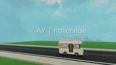 AY| trailer ride