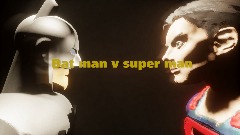 Bat man v super man