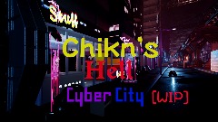 <term>Chikn's Hell Cyber City</term> <clue>[WIP]