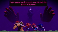 Super duper smash bros extreme ultimate the Planet of darkness