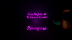 <pink>Five Nights at Treasure Island Reimagined  (REMAKE OUT)