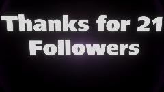 21 Followers Special (Thanks so much for 21 Followers)