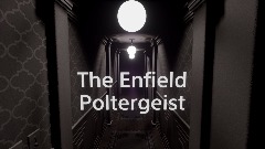 The Enfield Poltergeist ( Chapter 1 - The awakening )