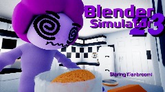 Blender Simulator 23 (Staring Kianbroom!)