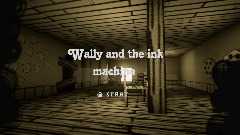 Wally and the ink machine Alpha (chapter2)