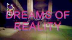 DREAMS OF REALITY