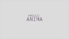 PROJECT ANIMA