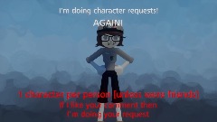I'm doing character requests!