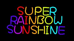 Super Rainbow Sunshine Early Alpha