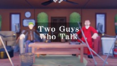 Two Guys Who Talk - #3 (Under the Weather)