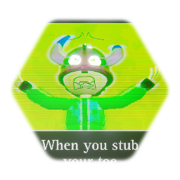 When you stub your toe