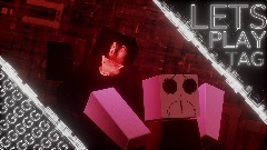 LETS PLAY TAG [PUBLIC PLAYTEST VERY EARLY]