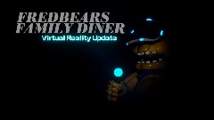 FREDBEARS FAMILY DINER <clue>Virtual Reality Update</clue>