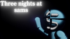 Three nights at sams