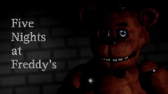 Five Nights at Freddy's *(WIP)