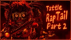 <term> TATTLE TAIL RAP [ PART 2 ]
