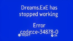 Dreams .ExE has stopped working