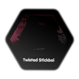 Twisted Stickboi