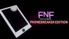 FNF PHONEBREAKER EDITION | Scrapped Build