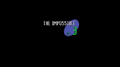 Act 3: The Impossible