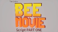 The Entire Bee Movie Script part 1