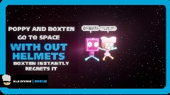 POPPY AND BOXTEN GO TO SPACE WITHOUT HELMETS!!!!!!!!!!!!!!!!!!!