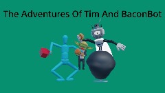 The Adventures Of Tim And BaconBot