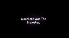 Woodieee Was The Imposter. (Animation)