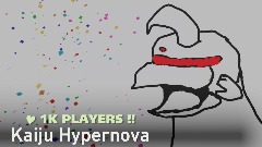 Kaiju Hypernova (RECODE COMING)