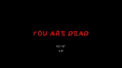 YOU ARE DEAD