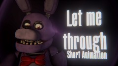 Let Me Through-Fnaf Short