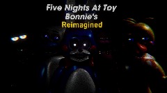 Five nights at toy bonnie's <term> Reimagined(Remake Soon)