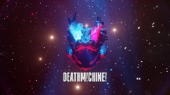DEATHM!CHINE!