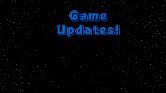 Game Updates! (Read Desc)